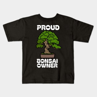PROUD BONSAI OWNER Kids T-Shirt